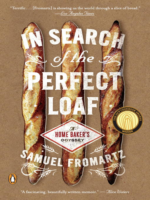 Title details for In Search of the Perfect Loaf by Samuel Fromartz - Available